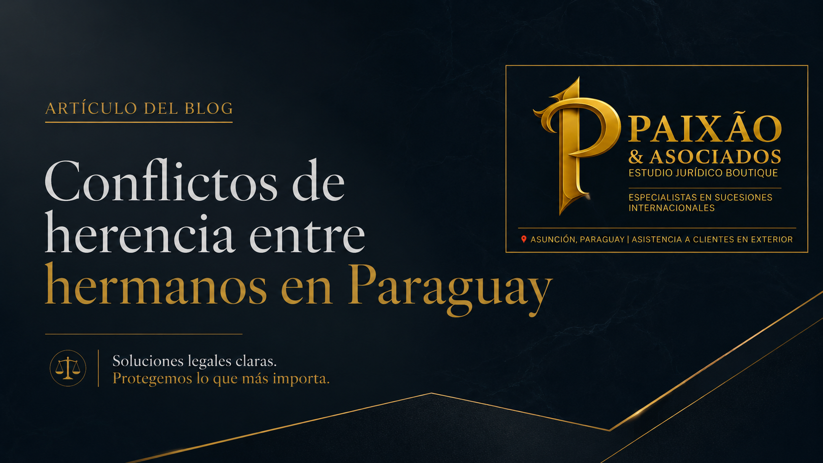 Conflictos de herencia entre hermanos en Paraguay con asesoramiento legal de Paixão & Asociados