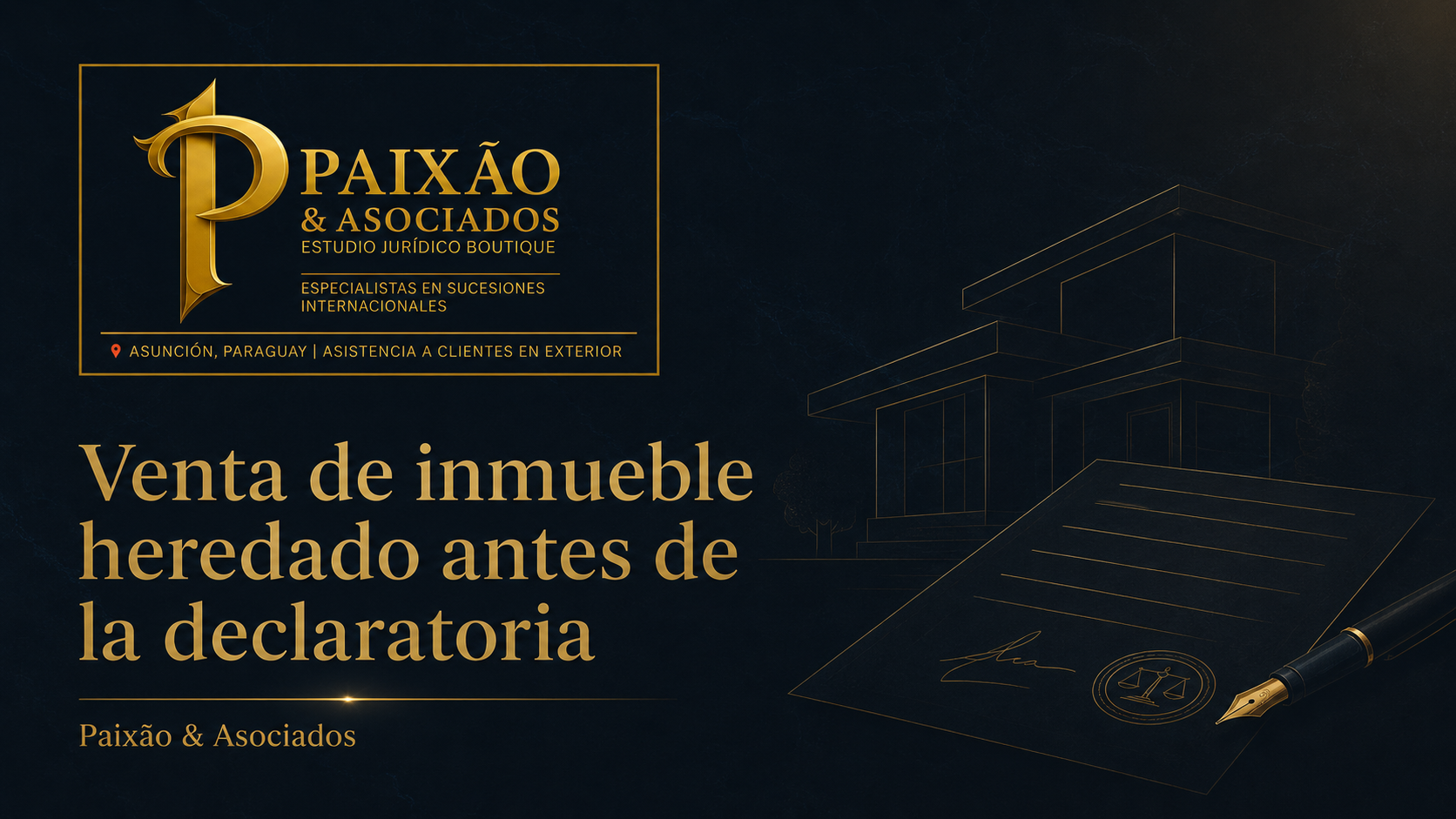 Venta de inmueble heredado antes de la declaratoria en Paraguay con asesoramiento legal de Paixão & Asociados