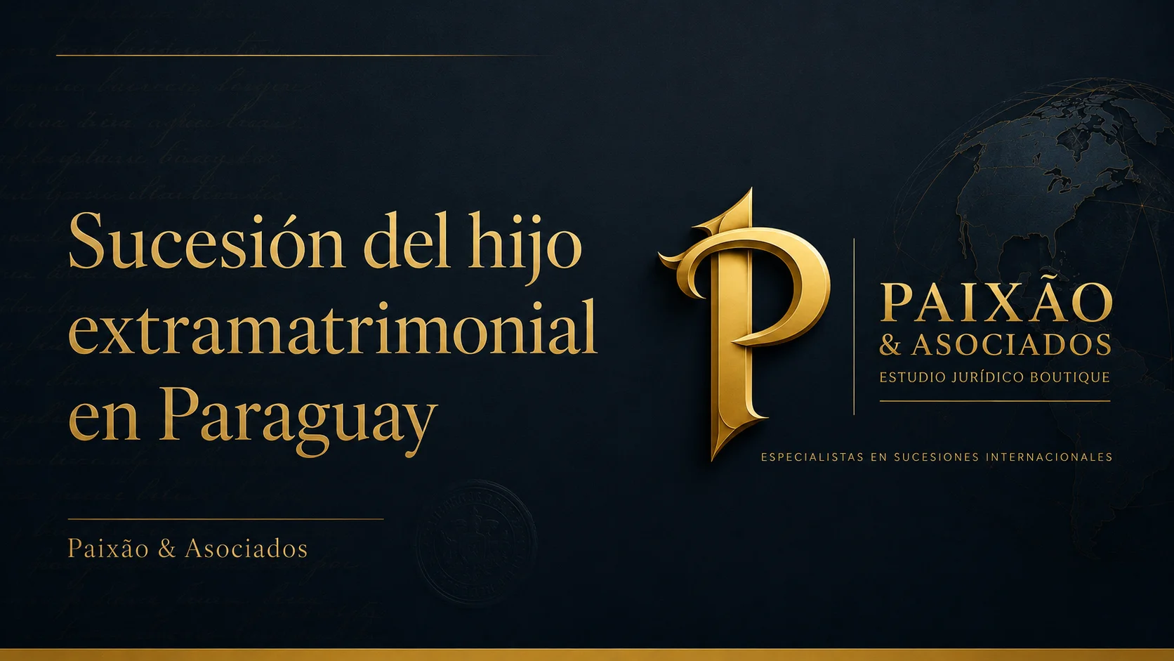 Sucesión del hijo extramatrimonial en Paraguay con asesoramiento legal de Paixão & Asociados
