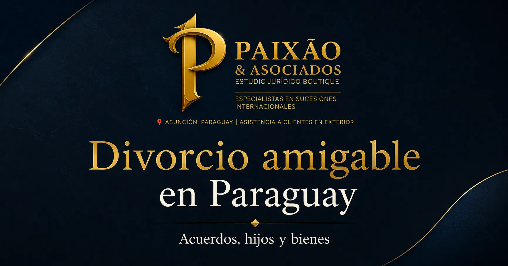 Divorcio amigable en Paraguay: acuerdos, hijos y bienes - Paixão & Asociados