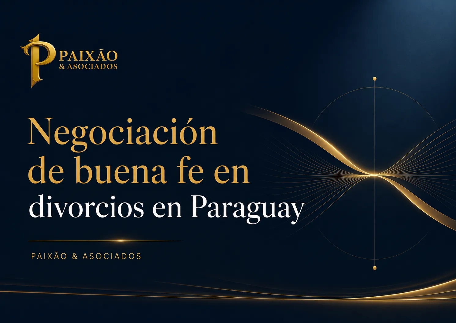 Negociación de buena fe en divorcios en Paraguay - Paixão & Asociados