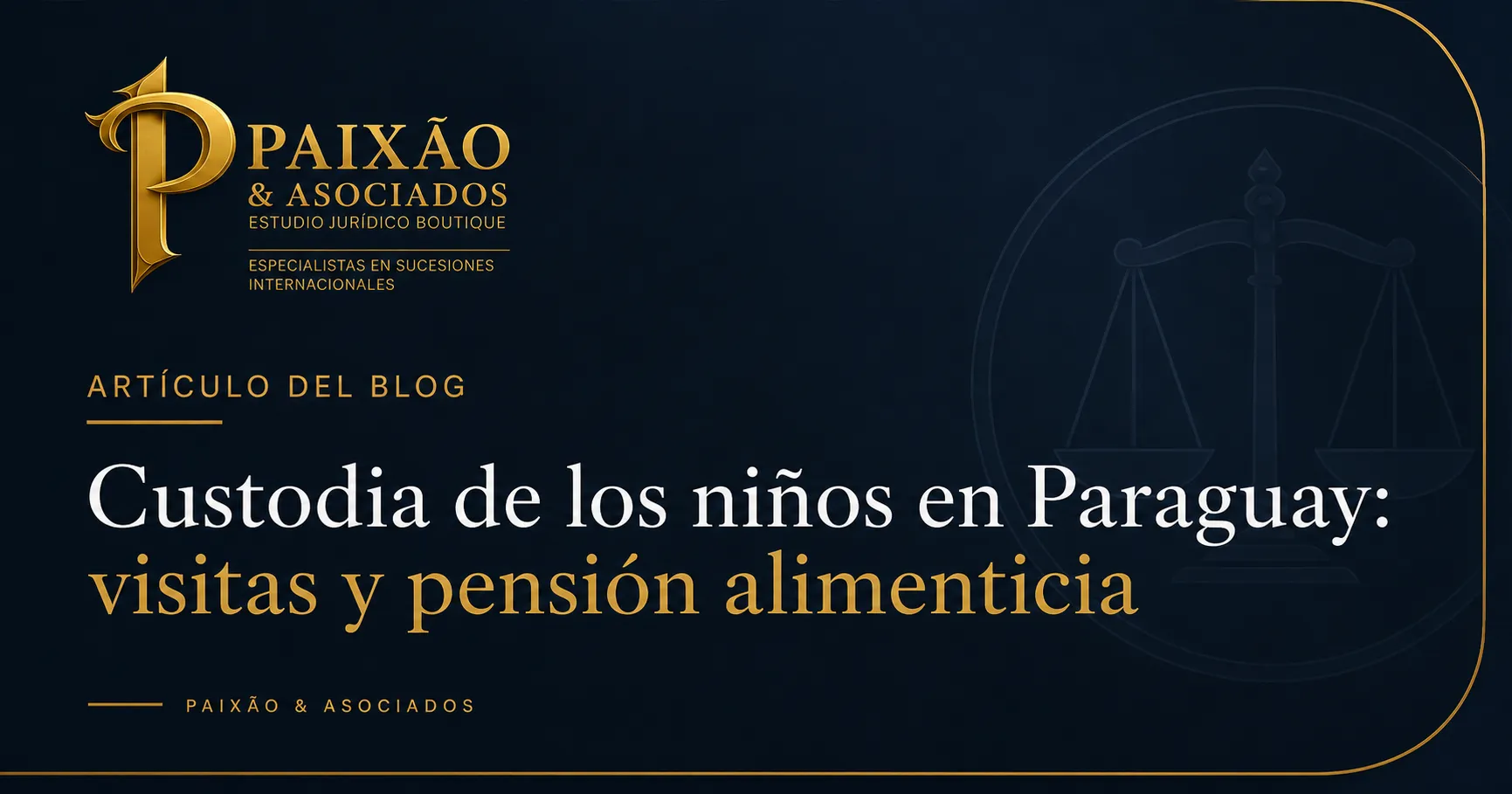 Custodia de los niños en Paraguay: visitas y pensión alimenticia | Paixão & Asociados