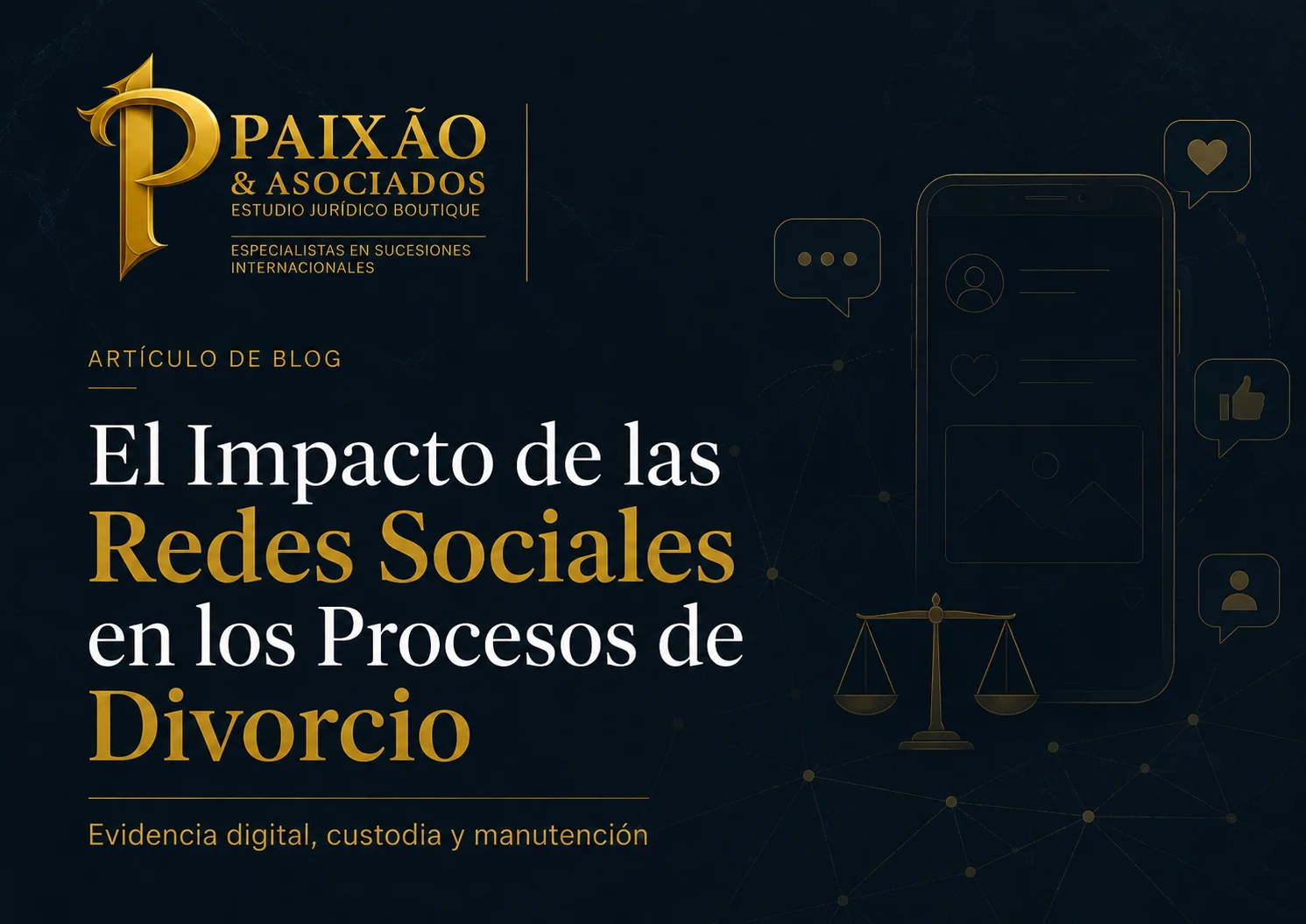 Evidencia digital en divorcio: redes sociales y pruebas en tribunales - Paixão & Asociados