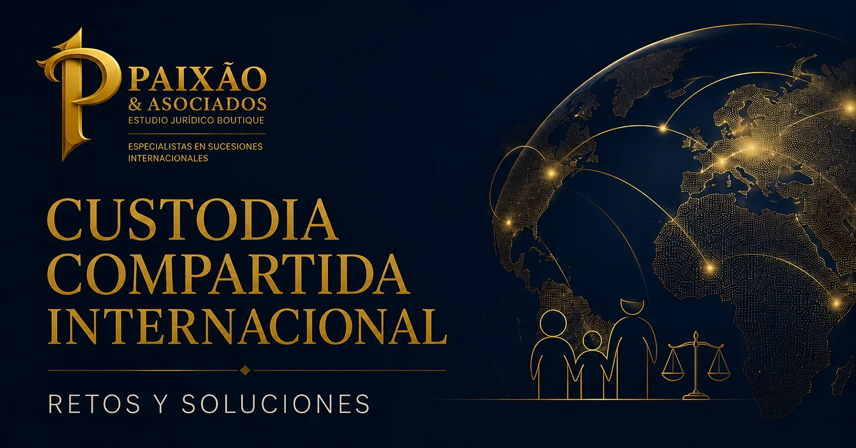 Custodia compartida internacional: retos y soluciones - Paixão & Asociados