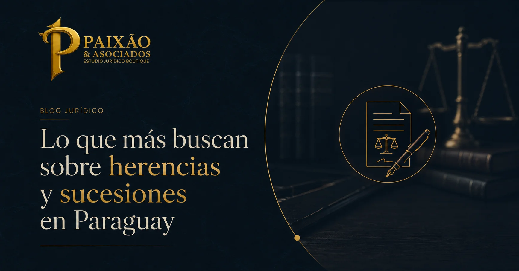 Lo que más buscan sobre herencias y sucesiones en Paraguay - Blog jurídico de Paixão & Asociados